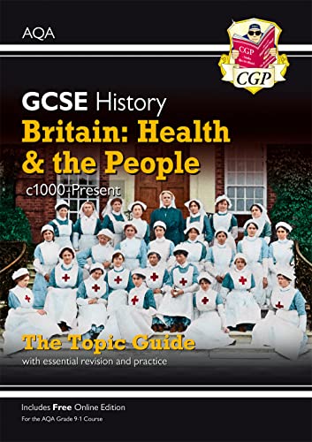 GCSE History AQA Topic Guide - Britain: Health and the People: c1000-Present Day (CGP AQA GCSE History)